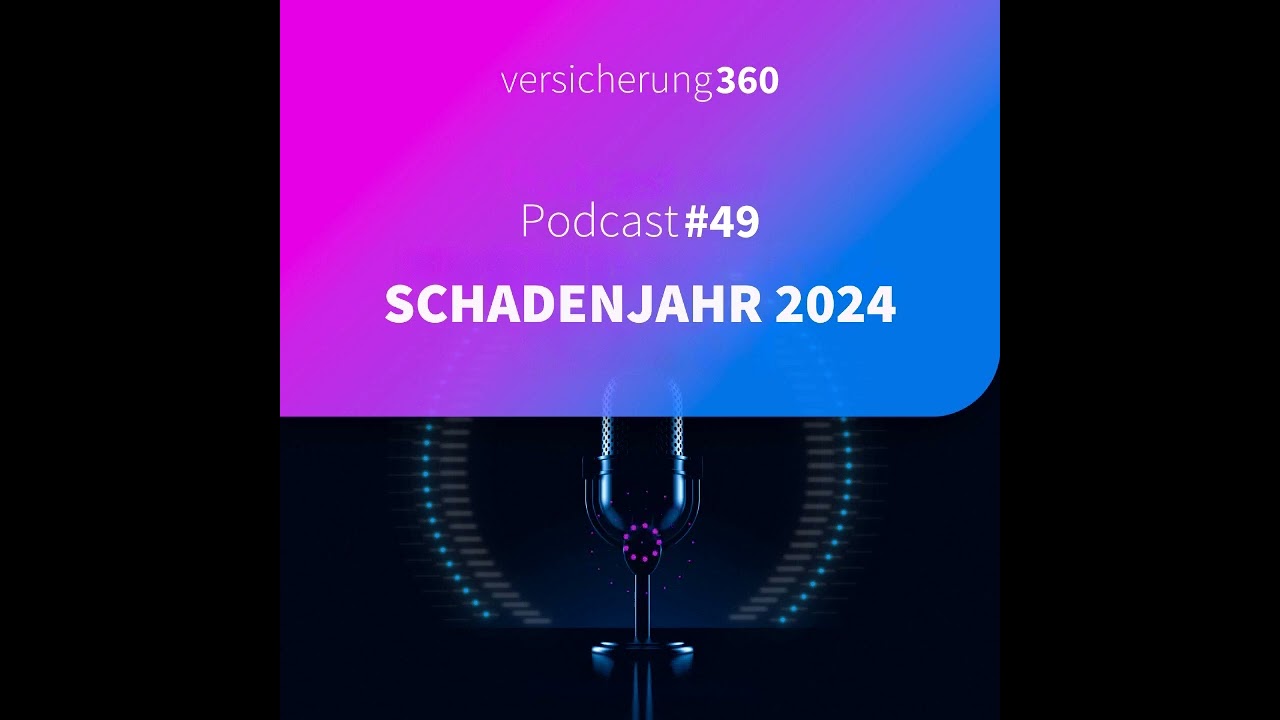 Schadenjahr 2024 – aktuelle Herausforderungen und Ausblick  | Folge 49