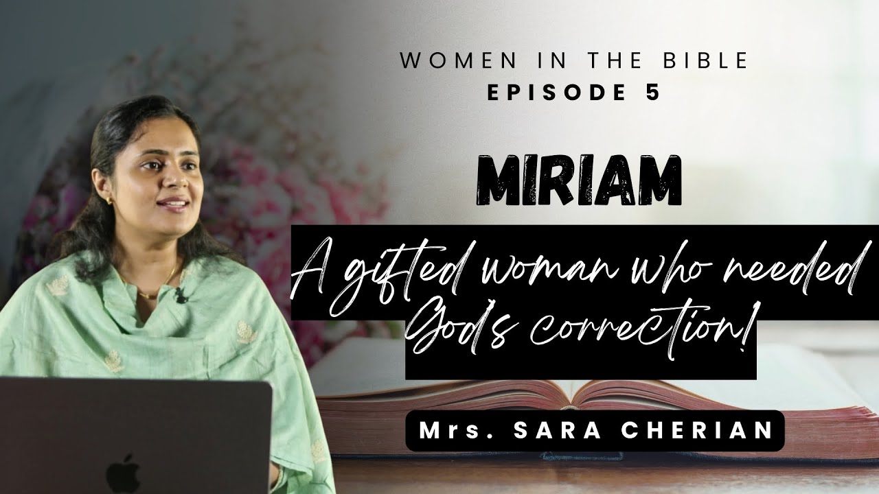 MIRIAM : A gifted woman who needed God's correction! | Women in the BIBLE Ep.5 | Mrs. Sara Cherian