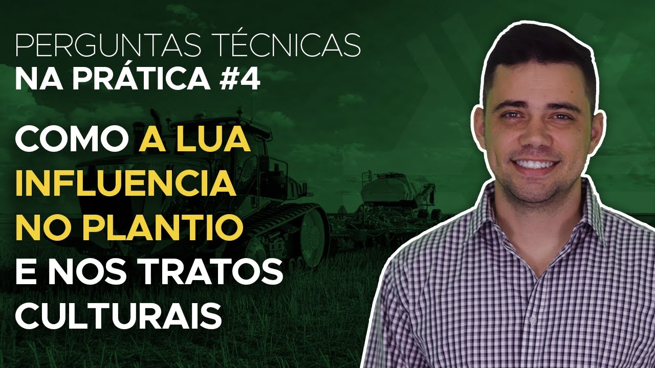 #4 PERGUNTAS TÉCNICAS NA PRÁTICA - COMO A LUA INFLUENCIA NO PLANTIO E NOS TRATOS CULTURAIS