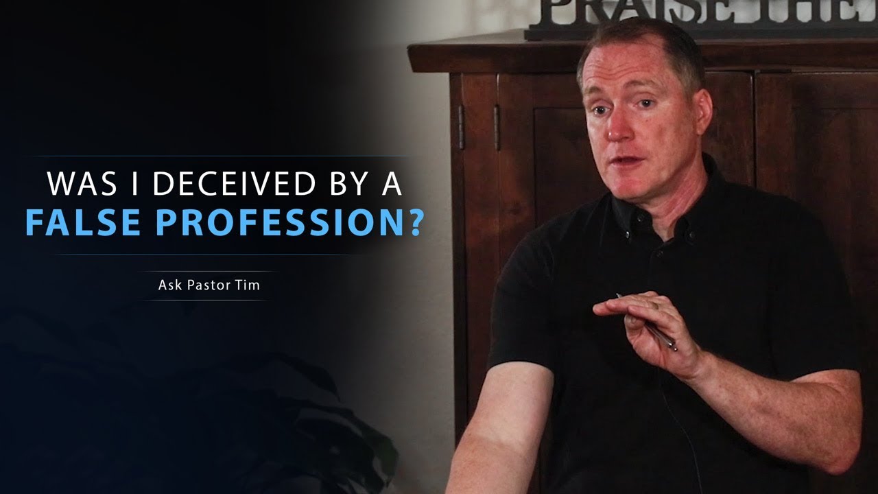 Was I Deceived by a False Profession? - Ask Pastor Tim