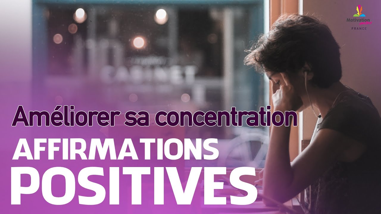 AMELIORER MA CONCENTRATION - Affirmations positives | Motivation Online FRANCE