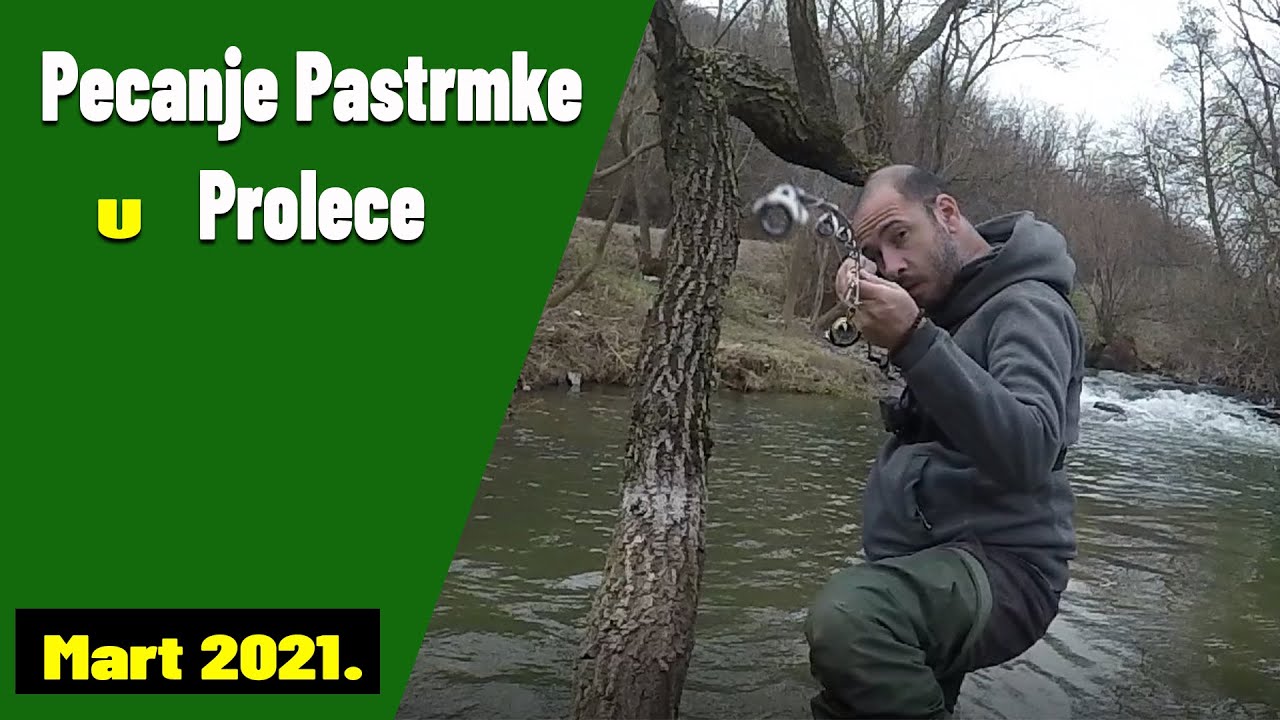 Pecanje Pastrmke u Rano Prolece [ Ribolov Pastrmke u Martu]