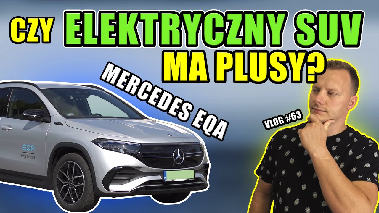 Czy elektryczny SUV ma plusy? - Mercedes EQA - vlog #63