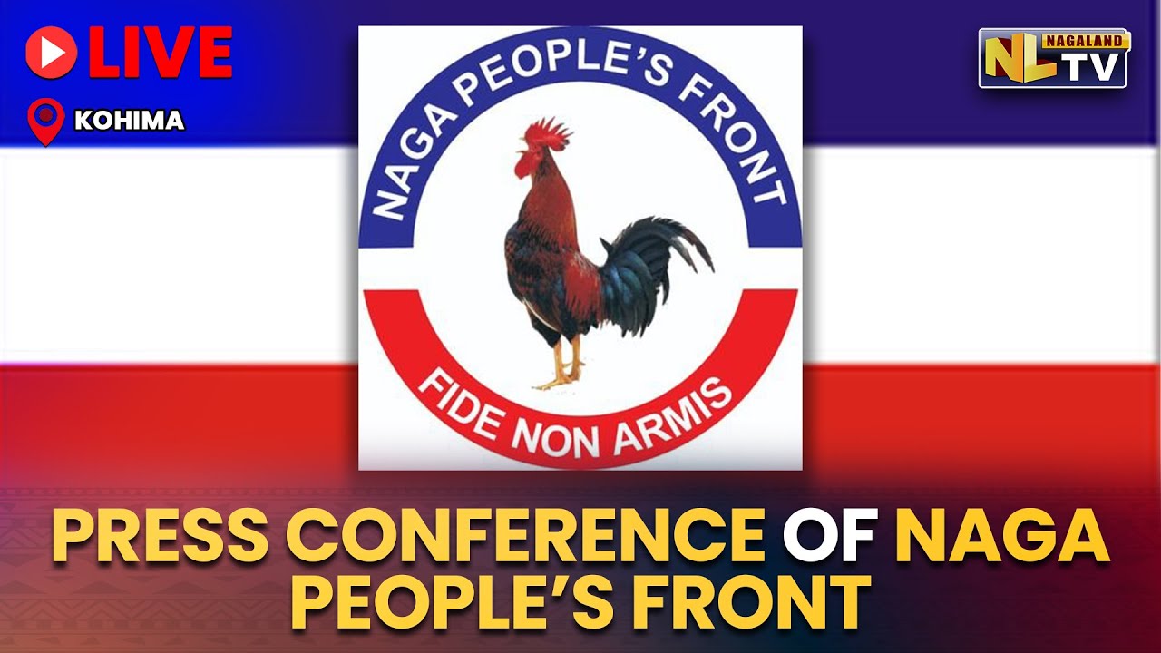 PRESS CONFERENCE OF NAGA PEOPLE&rsquo;S FRONT AT KOHIMA || LIVE