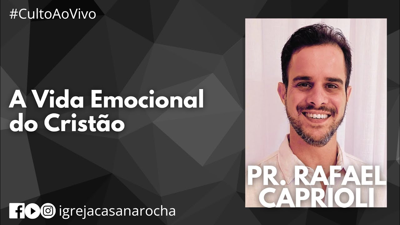A Vida Emocional do Cristão | Pr. Rafael Caprioli | #CultoAoVivo