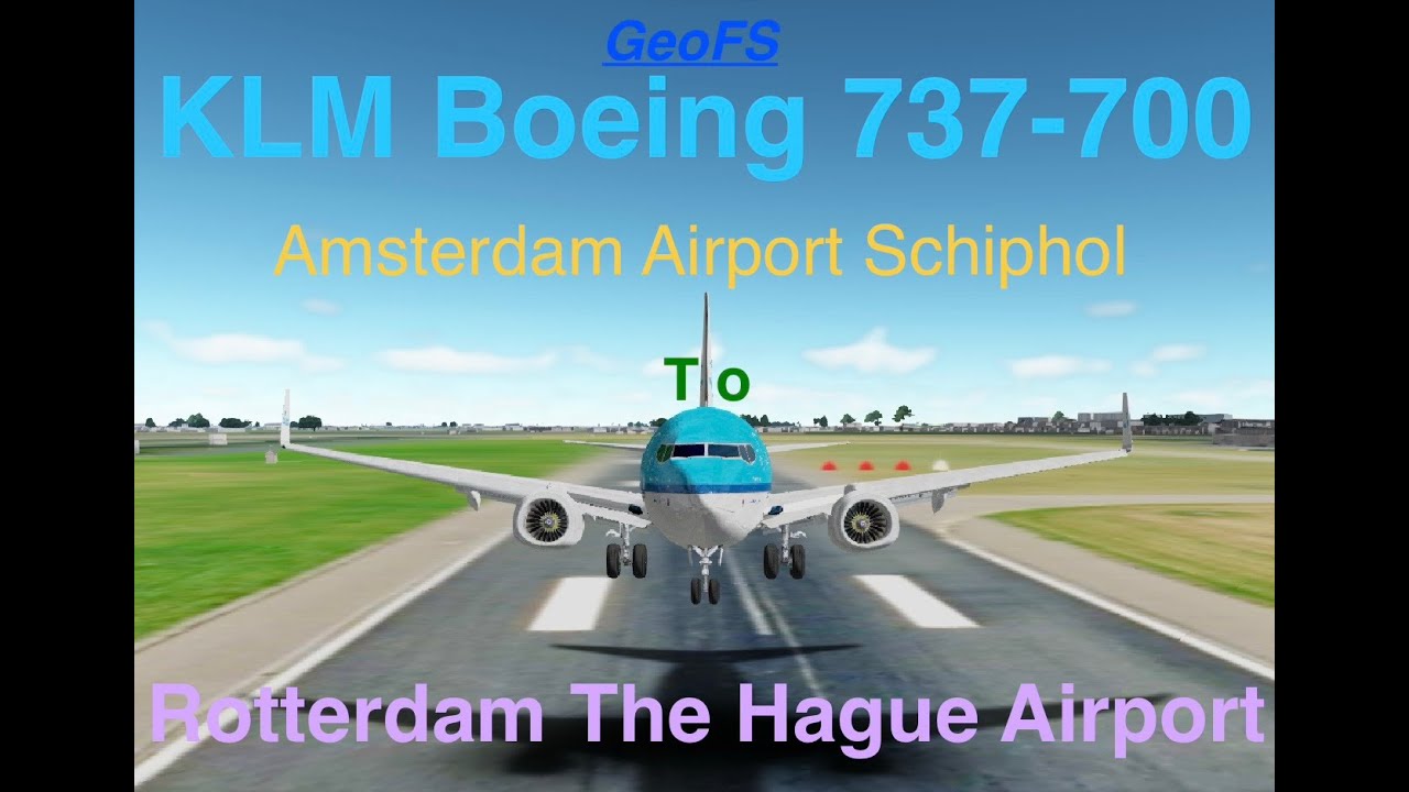 GeoFS | KLM Boeing 737-700 | Amsterdam Airport Schiphol ~ Rotterdam The Hague Airport