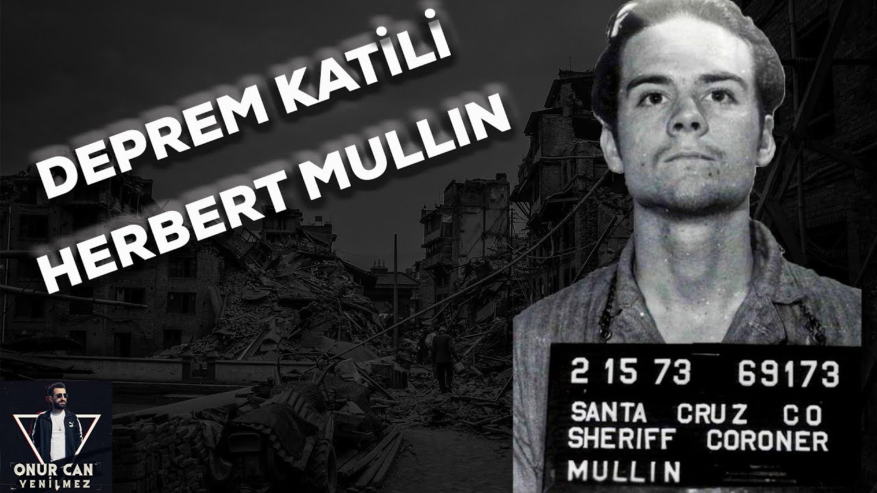 DEPREM KATİLİ - HERBERT MULLIN I Seri Katiller Dosyası 47. Bölüm