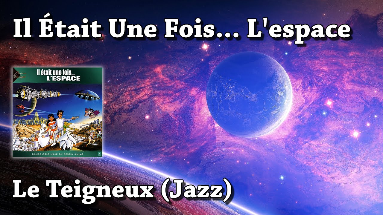 Le Teigneux (Jazz) - Il était une fois... L'espace (HQ)