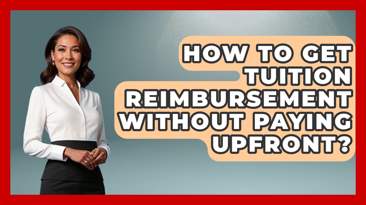 How To Get Tuition Reimbursement Without Paying Upfront? - Your Paycheck Planner