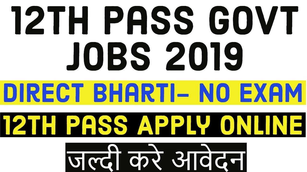 12th Pass Govt Jobs 2019, 12th pass Government Jobs 2019 Apply Online