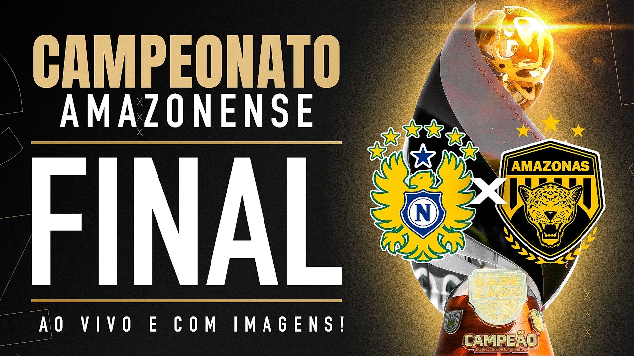 🔴 AO VIVO E COM IMAGENS | NACIONAL X AMAZONAS | FINAL CAMPEONATO AMAZONENSE 2026