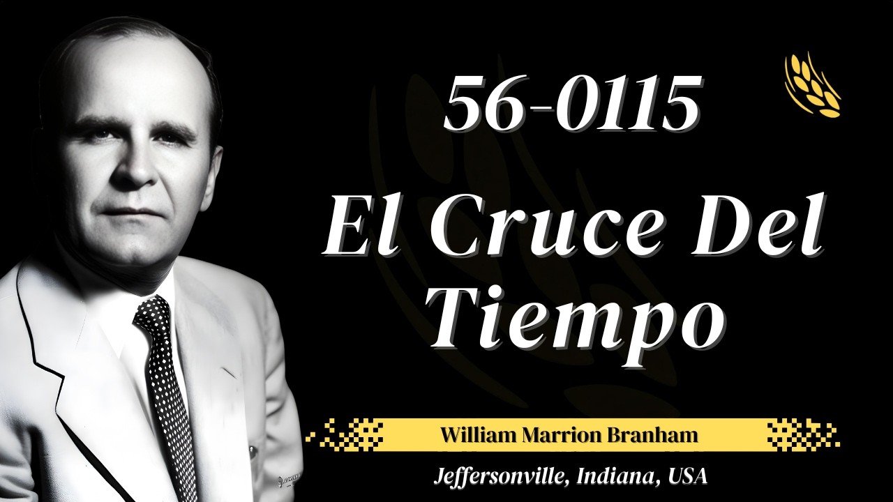 56-0115 – El Cruce Del Tiempo  | William Marrion Branham