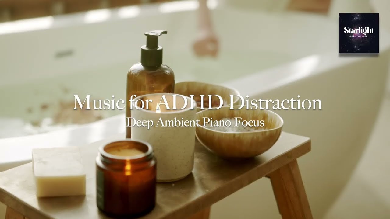 Music for ADHD Distraction | Deep Ambient Piano Focus | Starlight Meditation