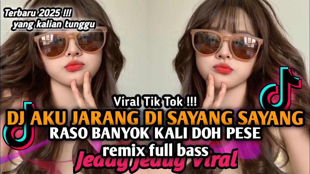 DJ AKU JARANG DI SAYANG SAYANG RASO BANYOK KALI DOH PESE REMIX FULL BASS TERBARU VIRAL TIK TOK 2025
