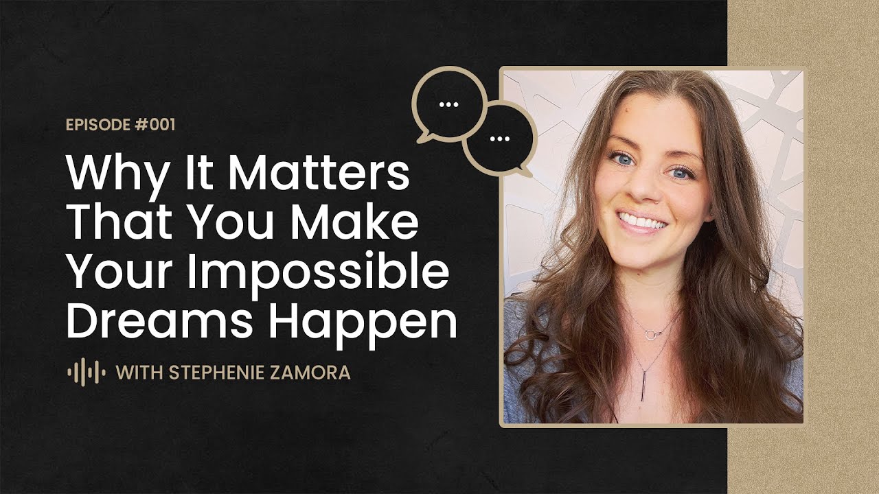 Why It Matters That You Make Your Impossible Dreams Happen