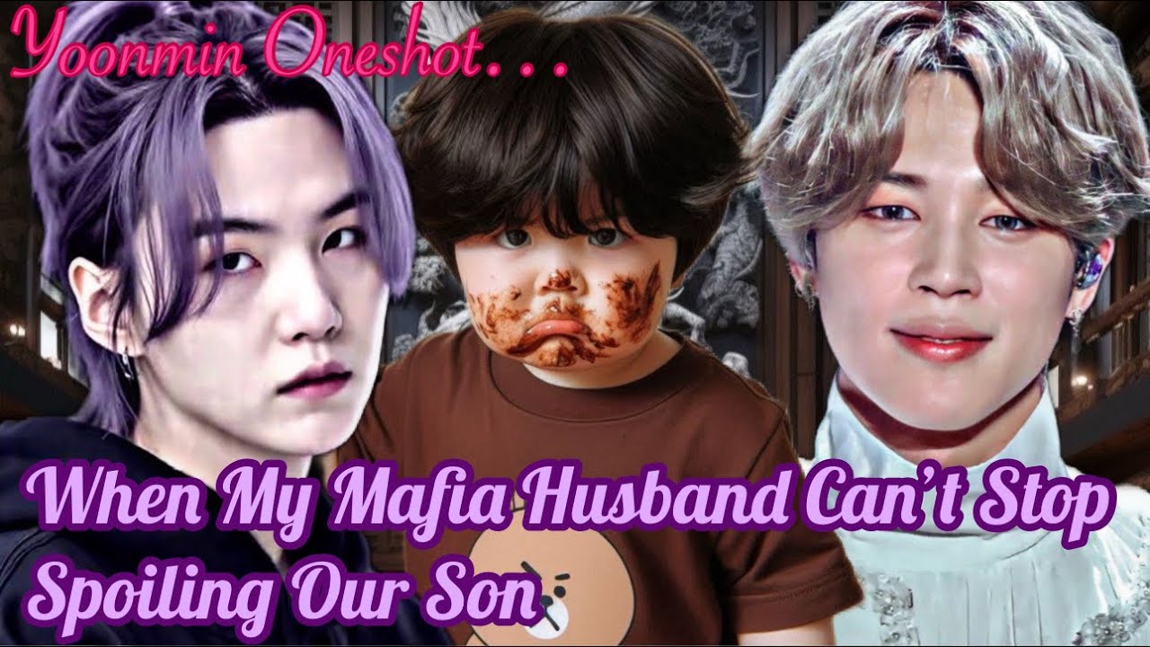 When My Mafia Husband Can&rsquo;t Stop Spoiling Our Son ✨❤️&zwj;🩹|| Yoonmin Oneshot || Yoonmin FF ||