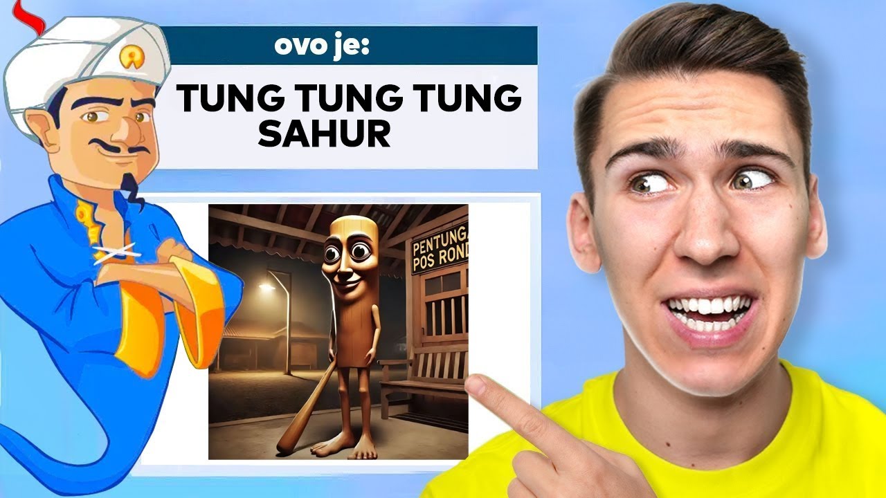 DA LI AKINATOR ZNA TUNG TUNG TUNG SAHURA?