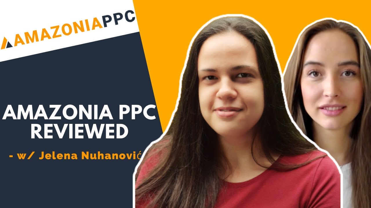 Amazonia PPC Review w/ Jelena Nuhanović | Amazon PPC Management Agency