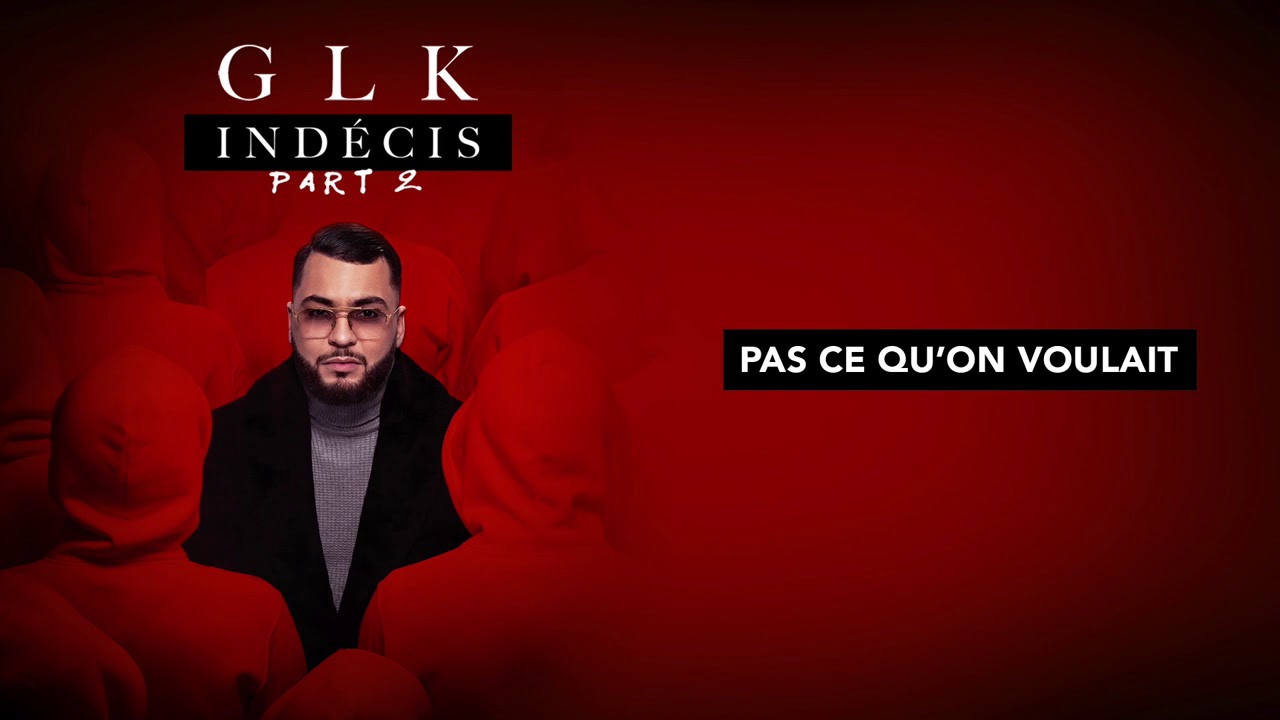 GLK - Pas ce qu'on voulait [Audio Officiel]