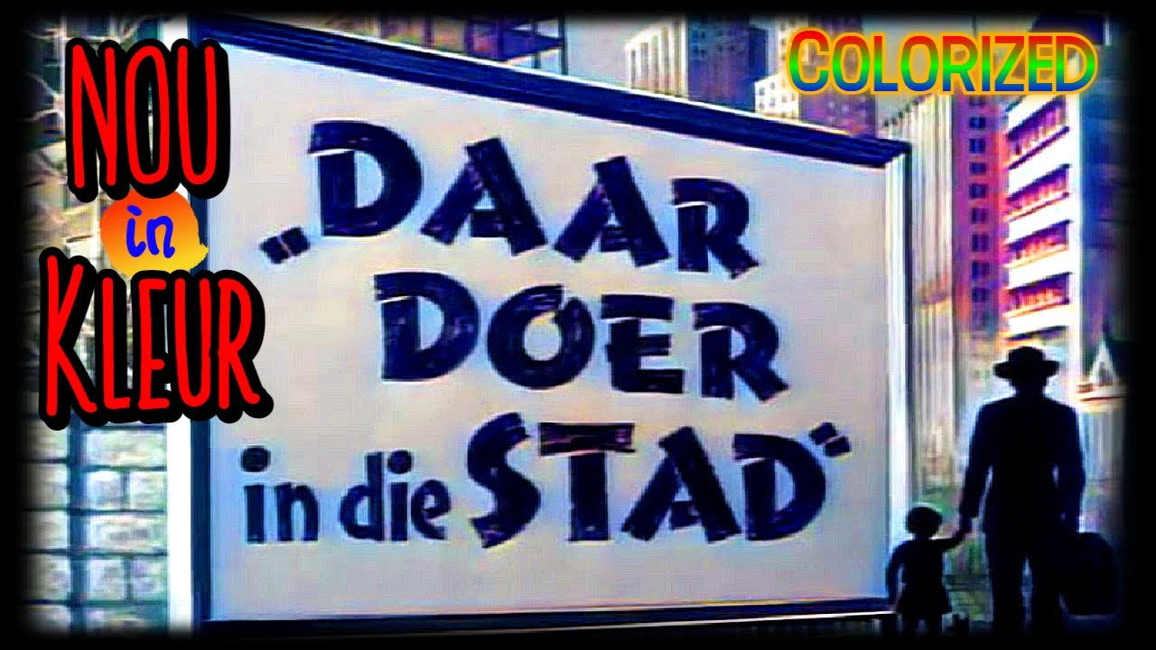 Daar Doer In Die Stad -1954 Rolprent - NOU IN KLEUR, GEMAAK DEUR 