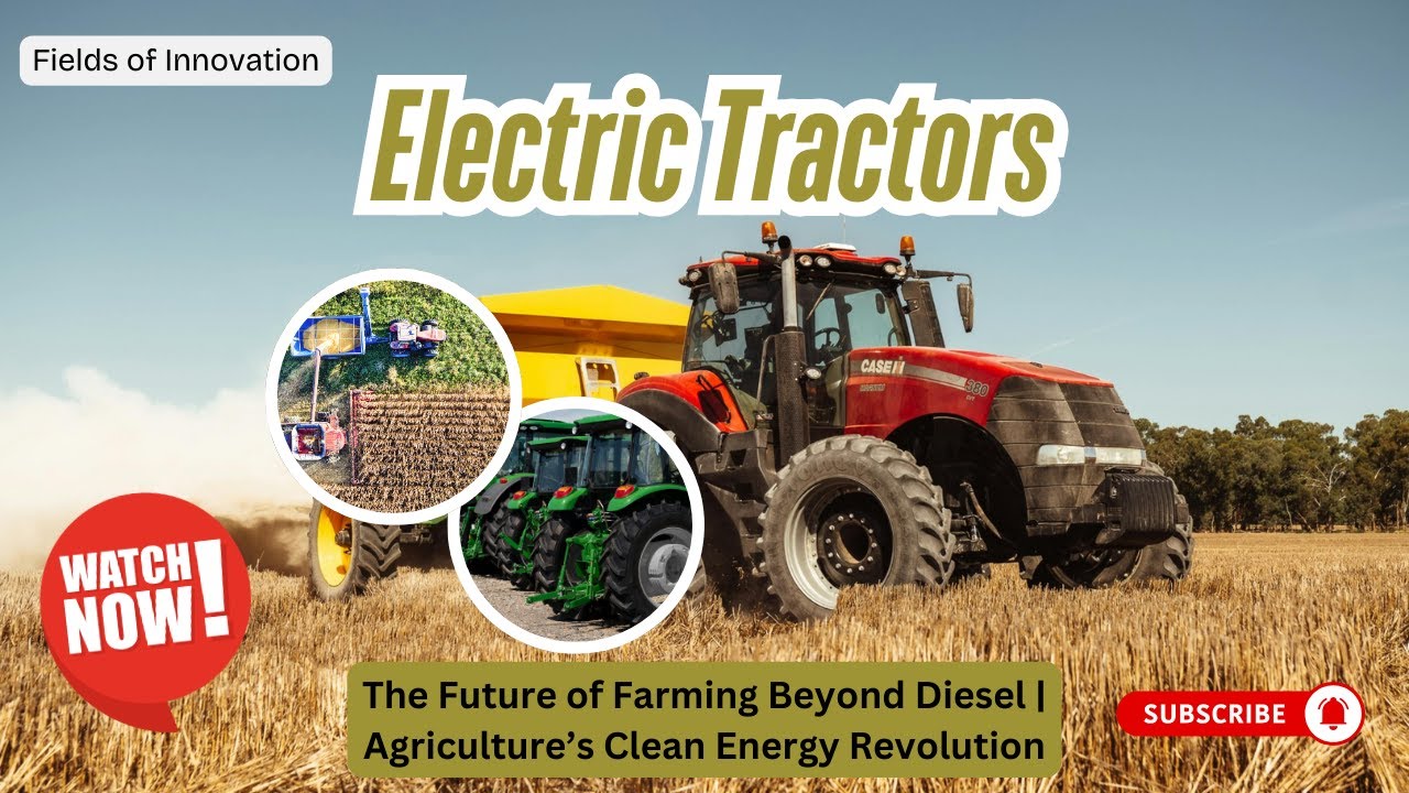 66 - Electric Tractors: The Future of Farming Beyond Diesel | Agriculture&rsquo;s Clean Energy Revolution