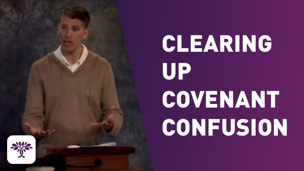 Clearing up Covenant Confusion