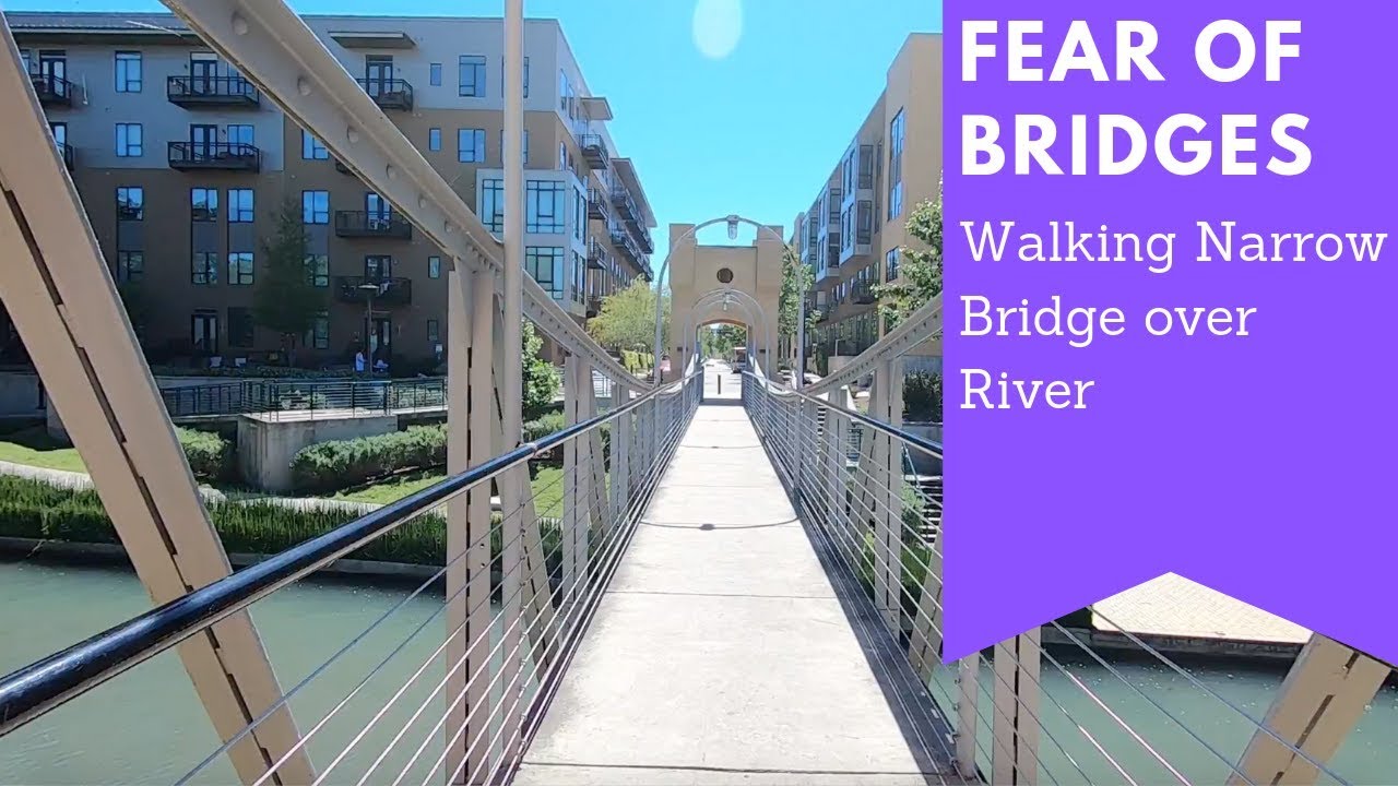 Fear of Bridges -- Walking Bridge Over River