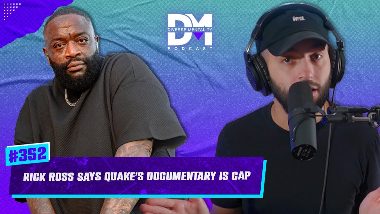 The Diverse Mentality Podcast #352 - Rick Ross Says Quake&rsquo;s Documentary Is CAP