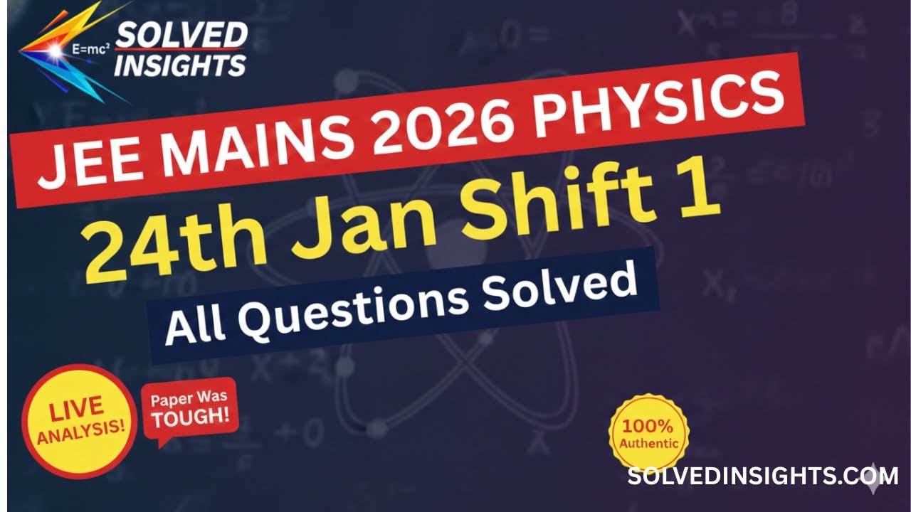 JEE Mains 2026 Physics Paper Analysis | 24th Jan Shift 1 | All Questions Solved!