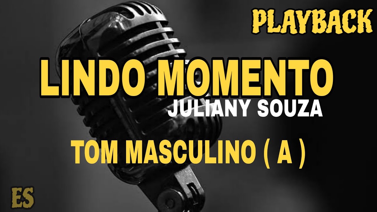 Lindo momento- PLAYBACK TOM MASCULINO [ A ] Julliany Souza