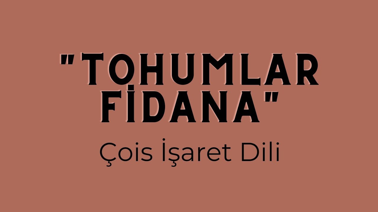 Çois İşaret Dili - Tohumlar Fidana