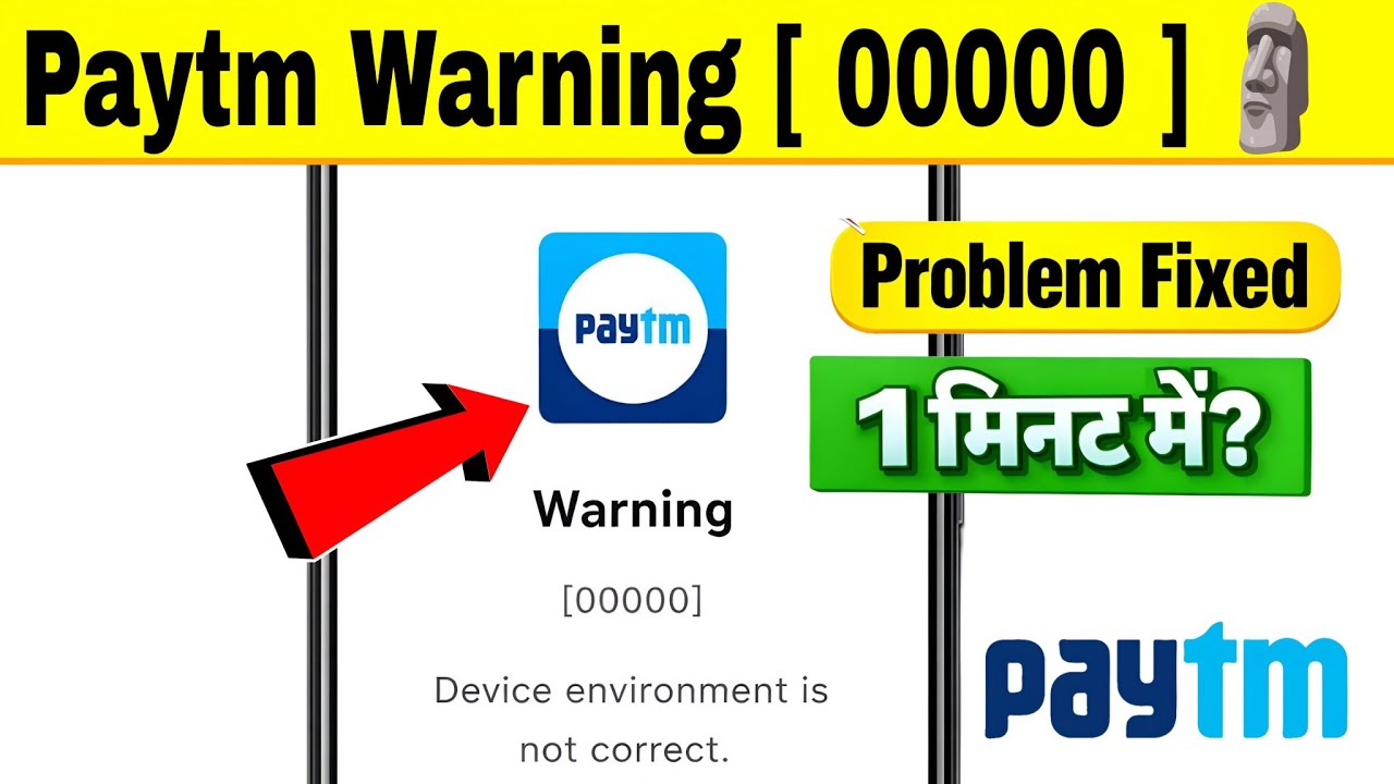 Paytm warning device environment is not correct problem | Paytm warning 00000 problem solved