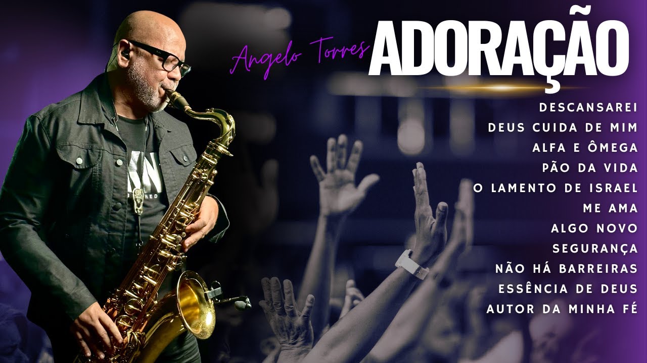 As Melhores da ADORAÇÃO Instrumental SAX - ANGELO TORRES Descansarei / Deus Cuida de Mim / Algo Novo