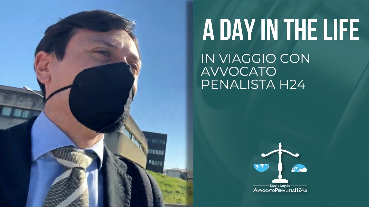 A Day in the life: in viaggio con Avvocato Penalista H24. Studio Legale Diritto Internazionale