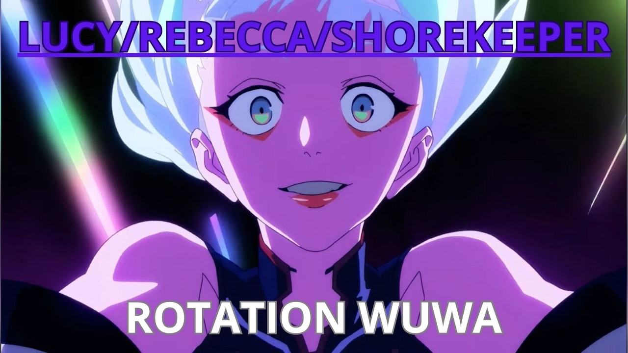 LUCY/REBECCA/SHOREKEEPER Wuwa rotation