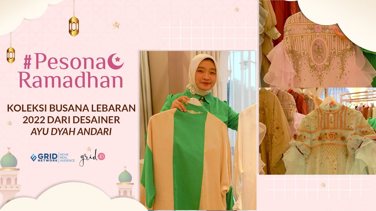 #PesonaRamadan2022 Koleksi Busana Lebaran 2022 dari Desainer AYU DYAH ANDARI