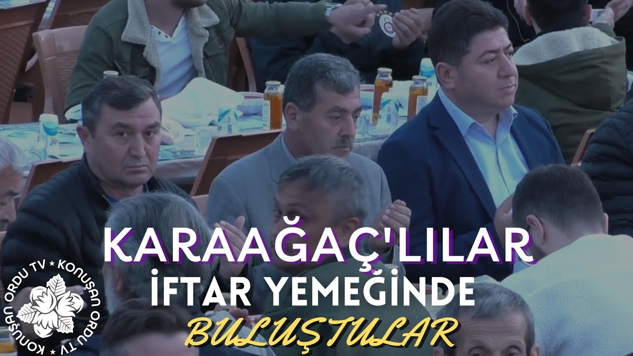 KARAAĞAÇ'LILAR İFTAR'DA BULUŞTU .