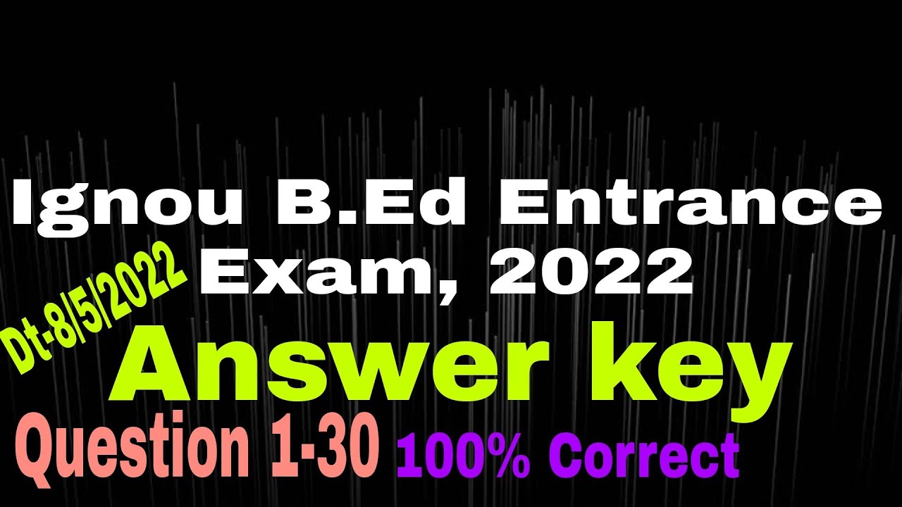 Ignou B.Ed Entrance exam, 2022 Answer Key Date-8/5/2022
