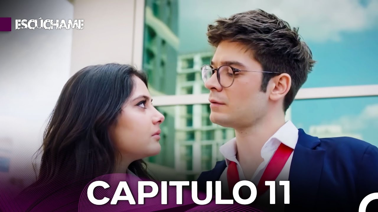 Escúchame Capitulo 11 Versión Larga (Doblado en Español)