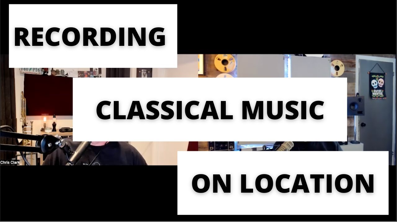 Recording Classical Music on Location - WCA #404 with Chris Clark