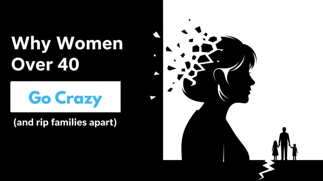 Why Woman Over 40 Go Crazy (and rip families apart)