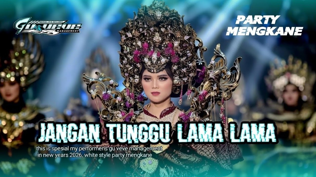 DJ JANGAN TUNGGU LAMA LAMA_SPESIAL PARTY AWAL TAHUN 2026 🔥🔥🔥🔥🔥 BY GU_VEVE MANAGEMENT