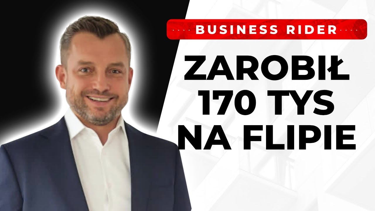 TAJEMNICA ZYSKOWNYCH FLIPÓW - jak zarobić 170 tys na flipie - Business Rider