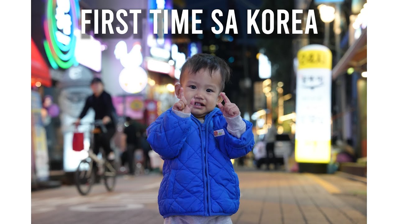 FIRST TIME SA KOREA!