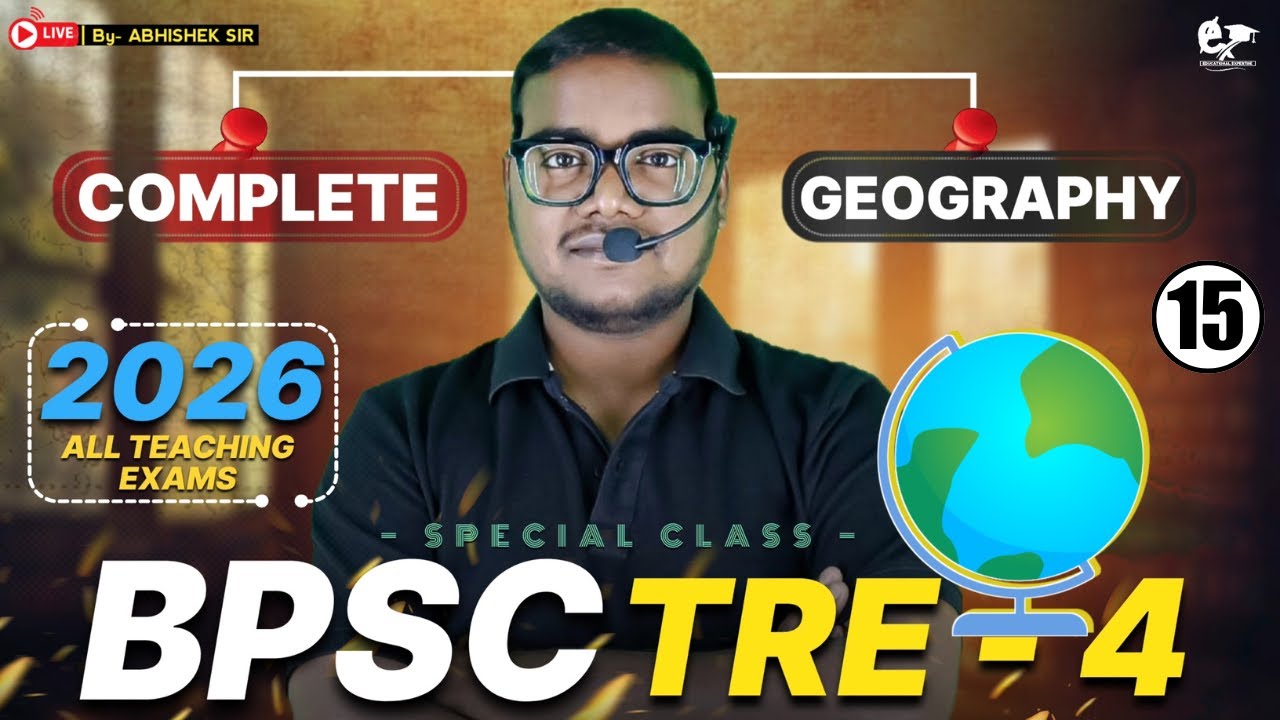 BPSC TRE - 4 I TGT-PGT परीक्षा के लिए I भारत एवं विश्व का भूगोल - 15 | By-ABHISHEK Sir I 2025