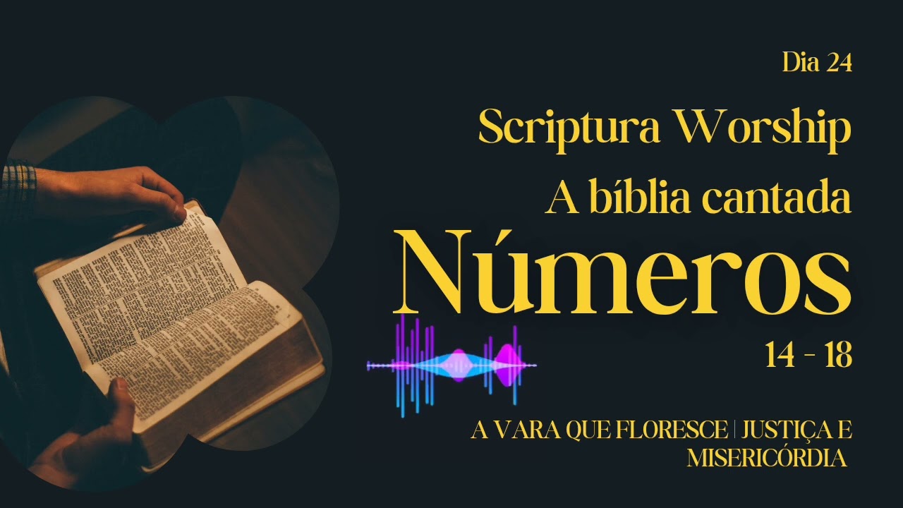 A VARA QUE FLORESCE | JUSTIÇA E MISERICÓRDIA - Resumo cantando de Números 14 ao 18
