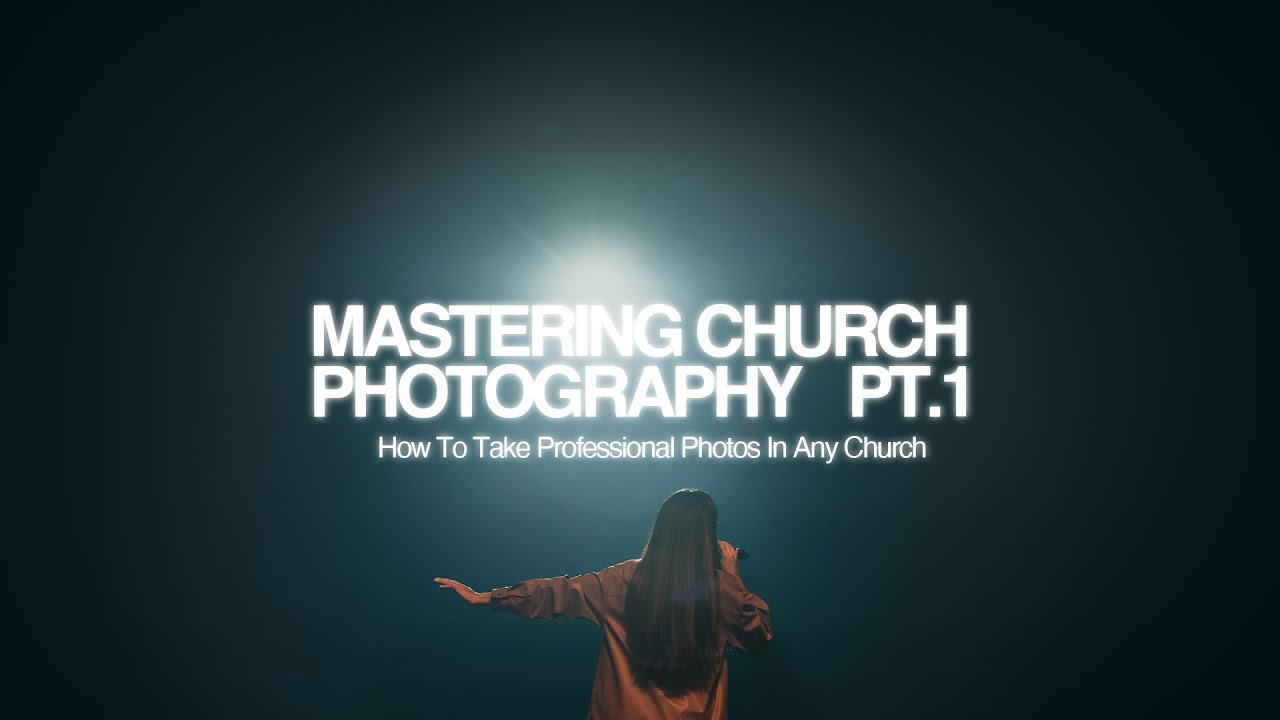 Mastering Church Photography Pt.1: How To Take Professional Photos In Any Church