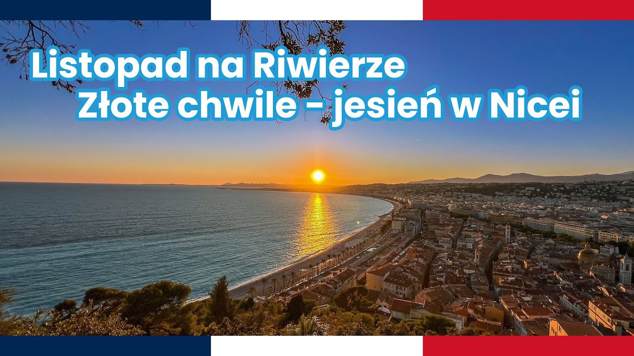 Nicea - Listopadowy Zach&oacute;d Słońca. Czy warto odwiedzić Lazurowe Wybrzeże jesienią?