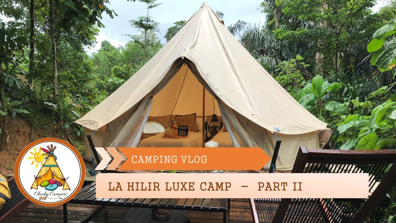 VLOG  ||  La Hilir Luxe Camp - Part II