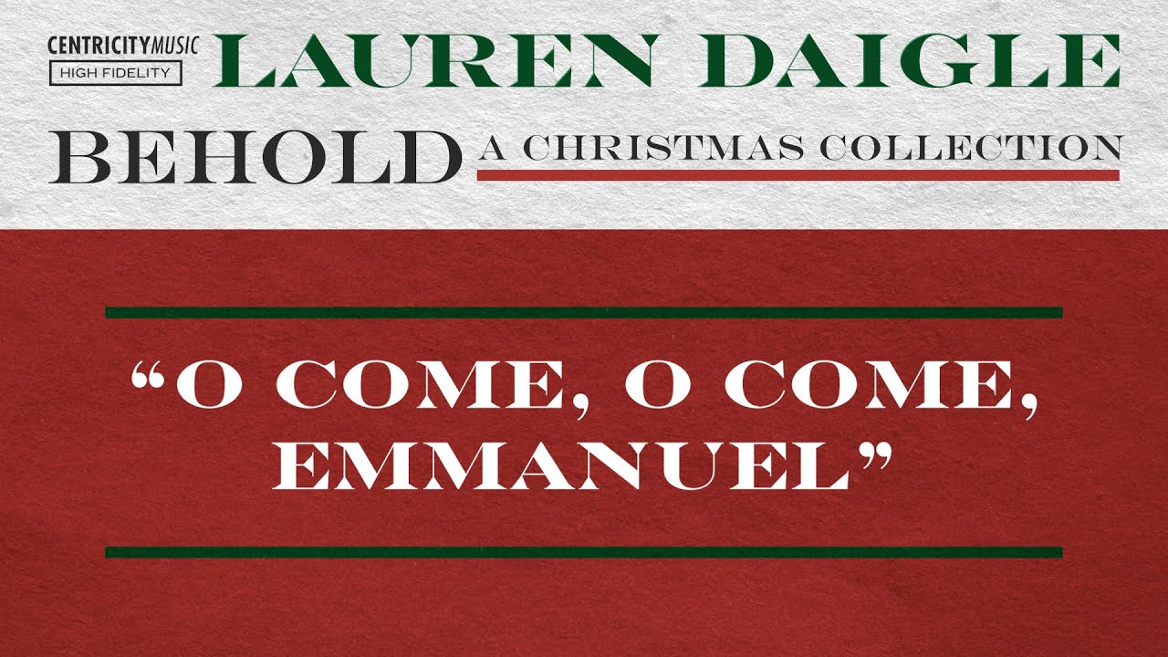 Lauren Daigle - &ldquo;O Come, O Come, Emmanuel&rdquo; (Official Lyric Video)